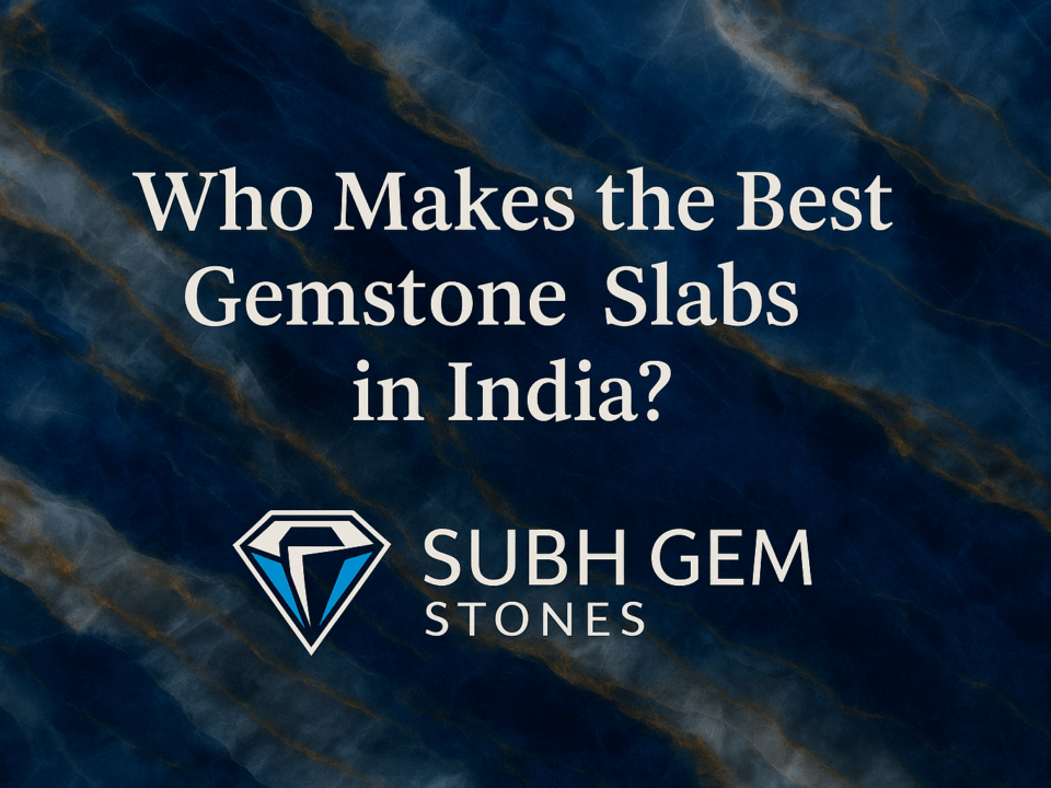 who make the best gemstone slabs in india