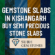 Gemstone Slabs in Kishangarh: Buy Semi Precious Stone Slabs